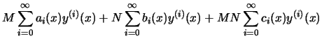 $\displaystyle M\sum_{i=0}^{\infty}a_i(x)y^{(i)}(x)+N\sum_{i=0}^{\infty}b_i(x)y^{(i)}(x)
+MN\sum_{i=0}^{\infty}c_i(x)y^{(i)}(x)$