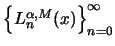 $\left\{L_n^{\alpha,M}(x)\right\}_{n=0}^{\infty}$